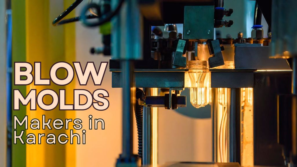 Blow Molds Makers in Karachi, Pakistan